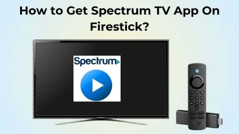 How to Get Spectrum on Firestick: A Comprehensive Guide for Seamless Streaming