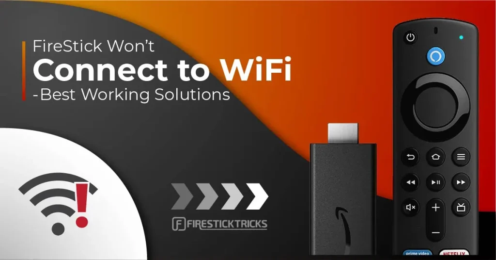 Firestick Not Connecting to Wi-Fi 